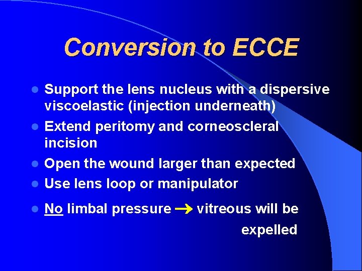 Conversion to ECCE Support the lens nucleus with a dispersive viscoelastic (injection underneath) l
