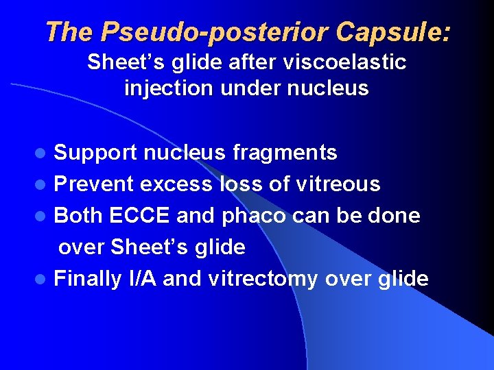 The Pseudo-posterior Capsule: Sheet’s glide after viscoelastic injection under nucleus Support nucleus fragments l