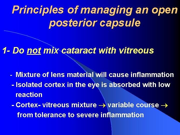 Principles of managing an open posterior capsule 1 - Do not mix cataract with