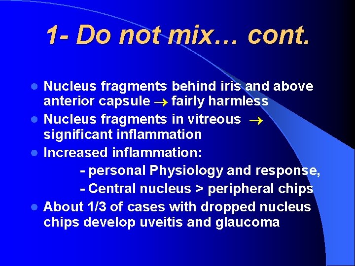 1 - Do not mix… cont. Nucleus fragments behind iris and above anterior capsule