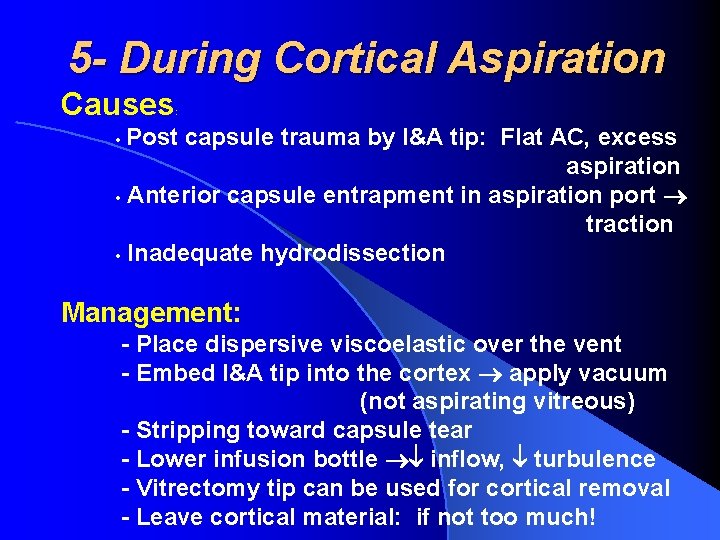 5 - During Cortical Aspiration Causes : Post capsule trauma by I&A tip: Flat