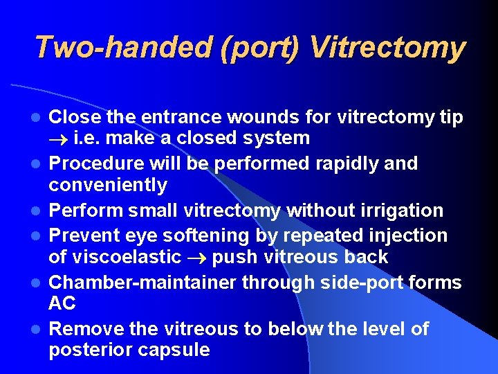 Two-handed (port) Vitrectomy l l l Close the entrance wounds for vitrectomy tip i.
