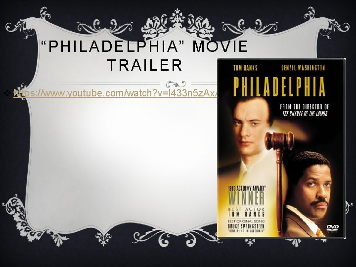 “PHILADELPHIA ” MOVIE TRAILER v https: //www. youtube. com/watch? v=l 433 n 5 z. “PHILADELPHIA ” MOVIE TRAILER v https: //www. youtube. com/watch? v=l 433 n 5 z.