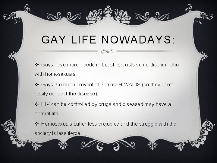GAY LIFE NOWADAYS: v Gays have more freedom, but stills exists some discrimination with GAY LIFE NOWADAYS: v Gays have more freedom, but stills exists some discrimination with