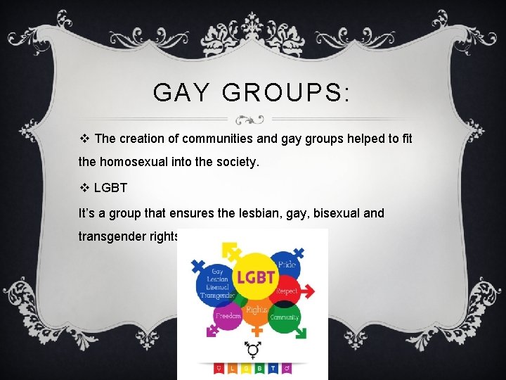 GAY GROUPS: v The creation of communities and gay groups helped to fit the GAY GROUPS: v The creation of communities and gay groups helped to fit the