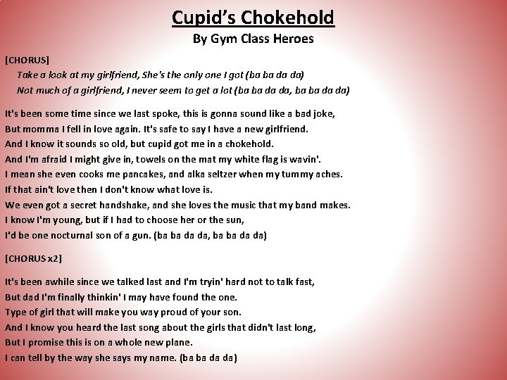 Cupid’s Chokehold By Gym Class Heroes [CHORUS] Take a look at my girlfriend, She's
