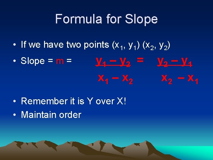 Formula for Slope • If we have two points (x 1, y 1) (x