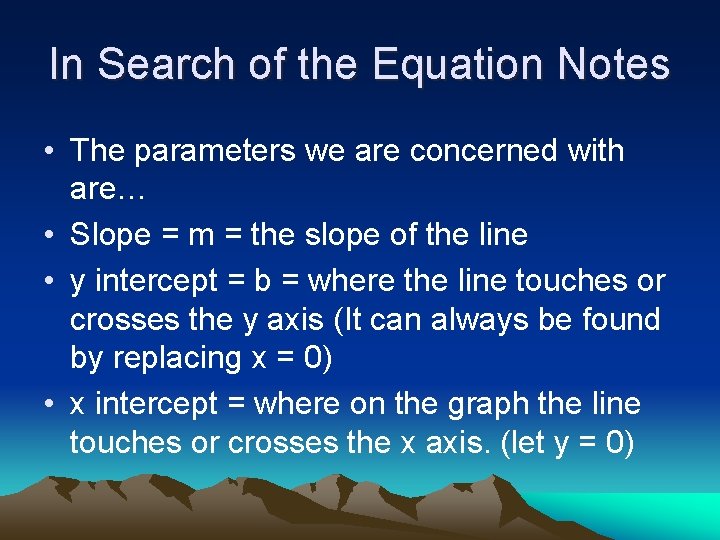 In Search of the Equation Notes • The parameters we are concerned with are…