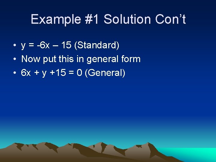 Example #1 Solution Con’t • y = -6 x – 15 (Standard) • Now
