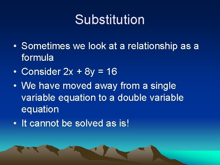 Substitution • Sometimes we look at a relationship as a formula • Consider 2
