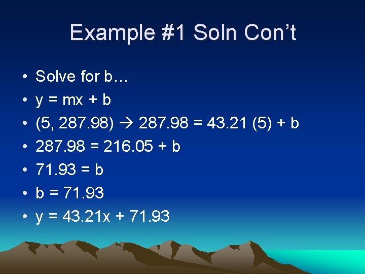 Example #1 Soln Con’t • • Solve for b… y = mx + b