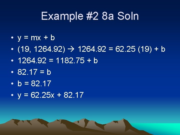 Example #2 8 a Soln • • • y = mx + b (19,