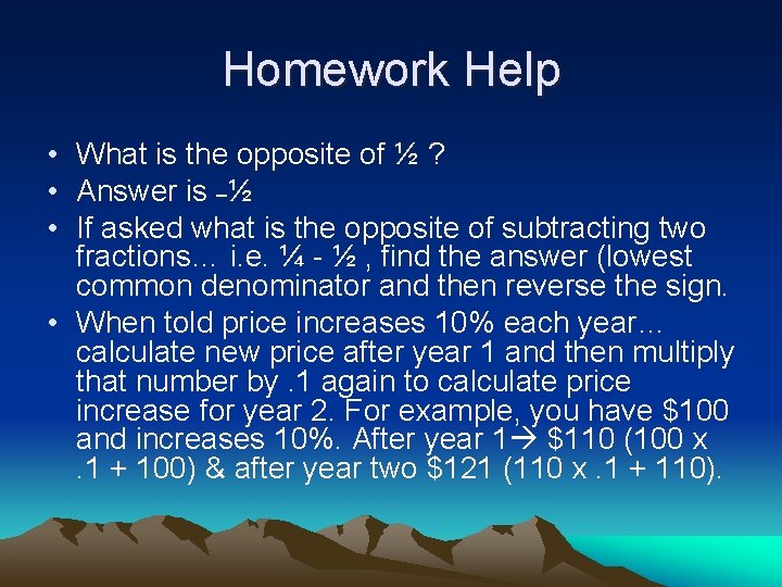 Homework Help • What is the opposite of ½ ? • Answer is –½