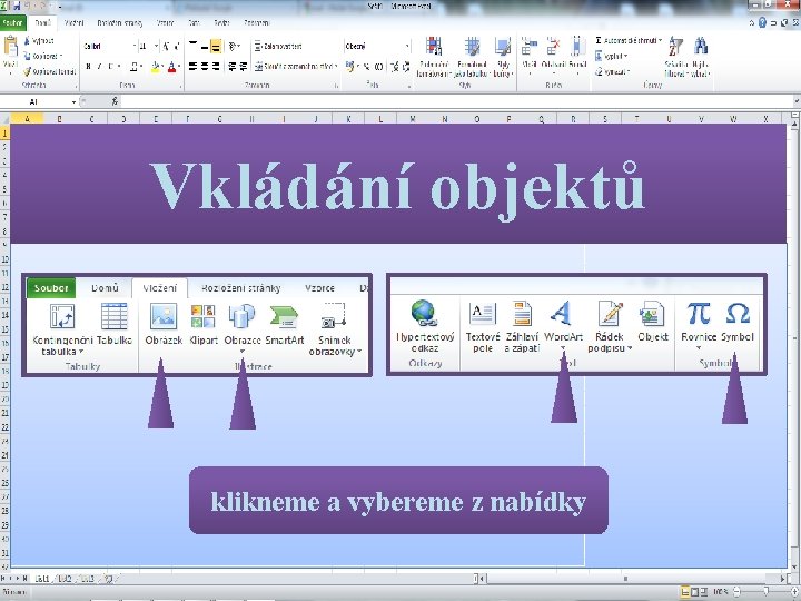 Vkládání objektů klikneme a vybereme z nabídky 