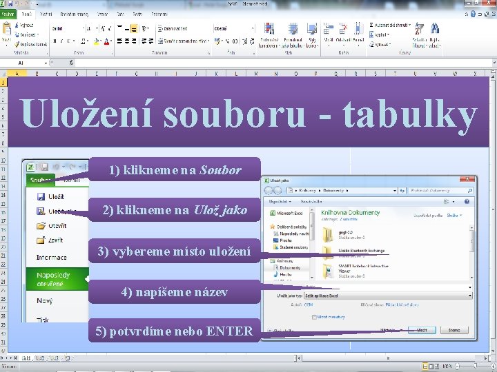 Uložení souboru - tabulky 1) klikneme na Soubor 2) klikneme na Ulož jako 3)