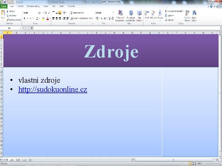 Zdroje • vlastní zdroje • http: //sudokuonline. cz 