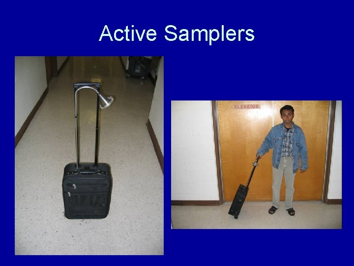 Active Samplers Active Samplers