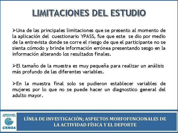 LIMITACIONES DEL ESTUDIO ØUna de las principales limitaciones que se presento al momento de