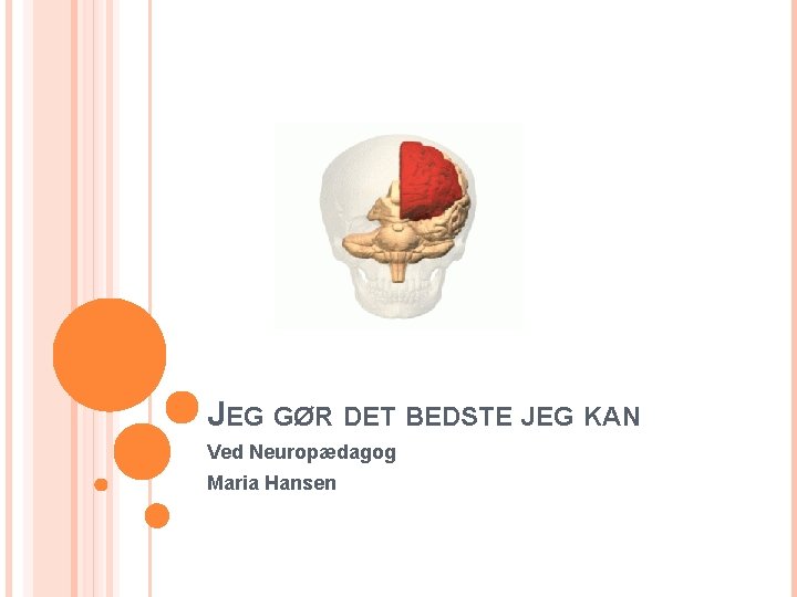 JEG GØR DET BEDSTE JEG KAN Ved Neuropædagog Maria Hansen 