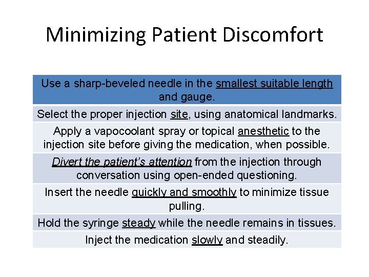 Minimizing Patient Discomfort Use a sharp-beveled needle in the smallest suitable length and gauge.