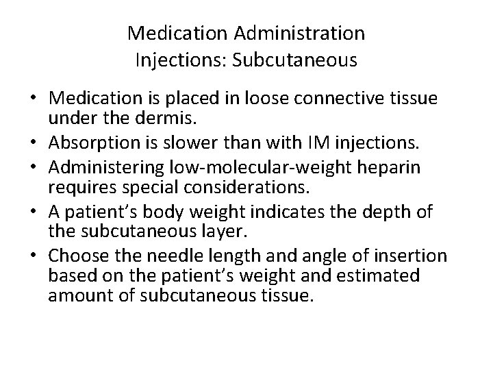 Medication Administration Injections: Subcutaneous • Medication is placed in loose connective tissue under the