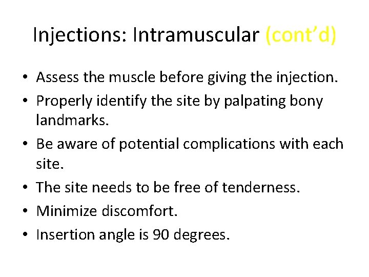 Injections: Intramuscular (cont’d) • Assess the muscle before giving the injection. • Properly identify