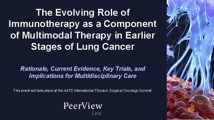 The Evolving Role of Immunotherapy as a Component of Multimodal Therapy in Earlier Stages