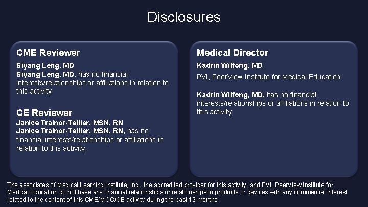 Disclosures CME Reviewer Medical Director Siyang Leng, MD, has no financial interests/relationships or affiliations