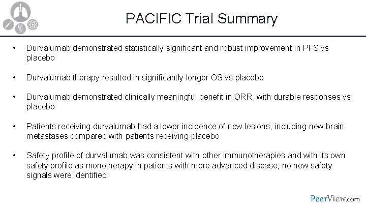 PACIFIC Trial Summary • Durvalumab demonstrated statistically significant and robust improvement in PFS vs