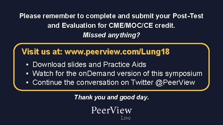 Please remember to complete and submit your Post-Test and Evaluation for CME/MOC/CE credit. Missed