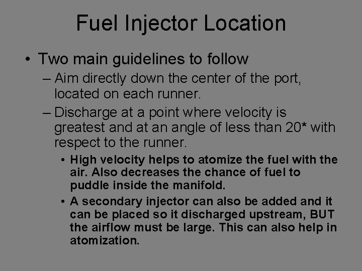 Fuel Injector Location • Two main guidelines to follow – Aim directly down the