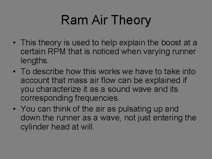 Ram Air Theory • This theory is used to help explain the boost at