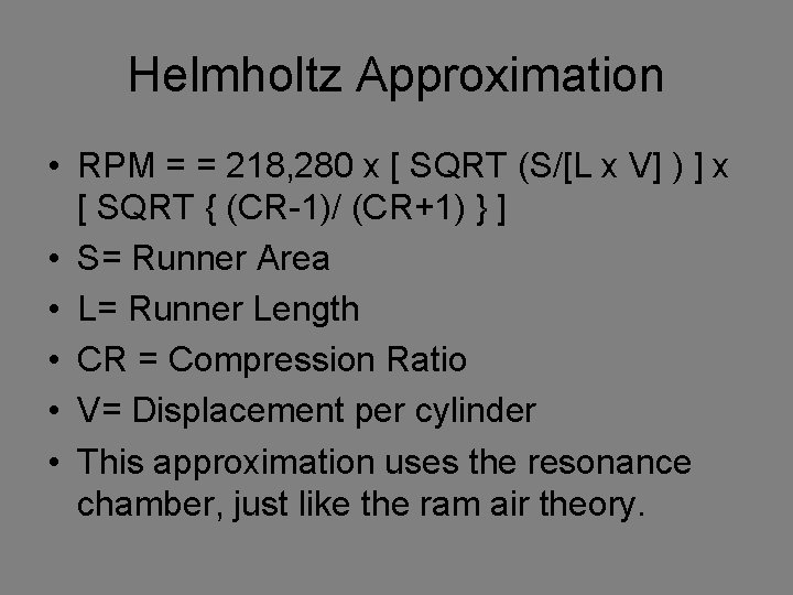 Helmholtz Approximation • RPM = = 218, 280 x [ SQRT (S/[L x V]