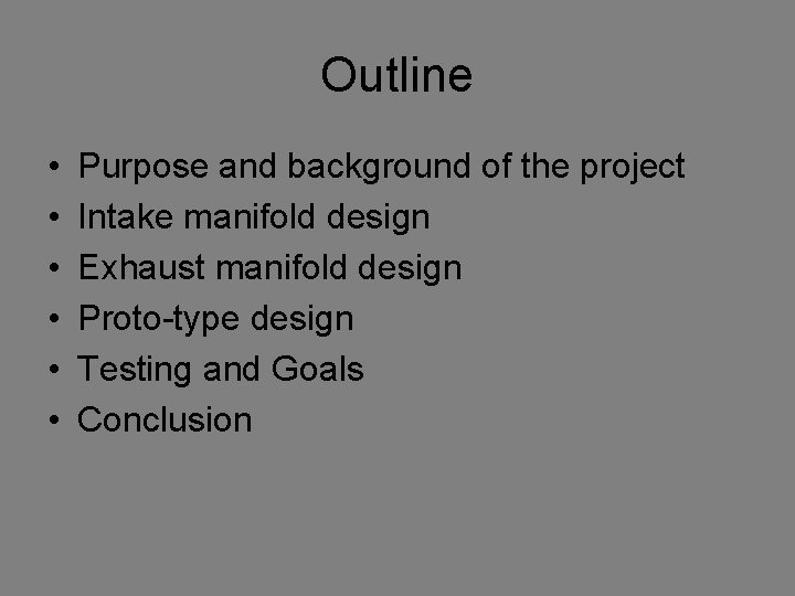 Outline • • • Purpose and background of the project Intake manifold design Exhaust