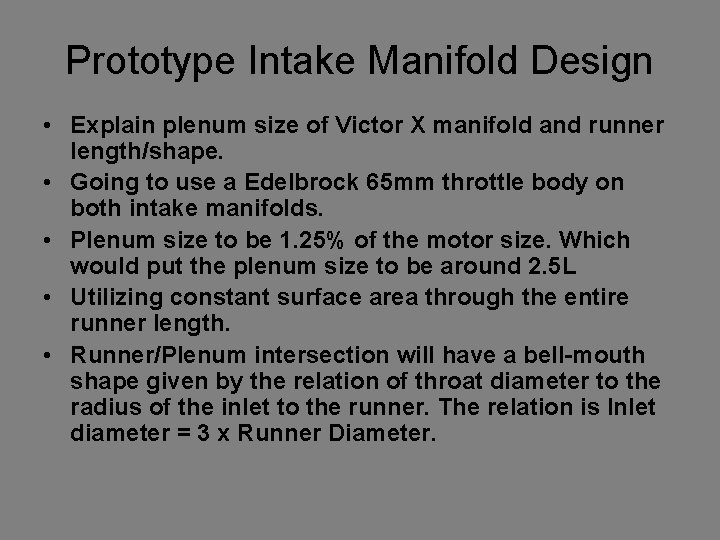 Prototype Intake Manifold Design • Explain plenum size of Victor X manifold and runner