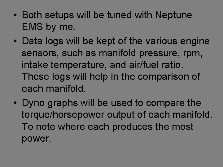  • Both setups will be tuned with Neptune EMS by me. • Data