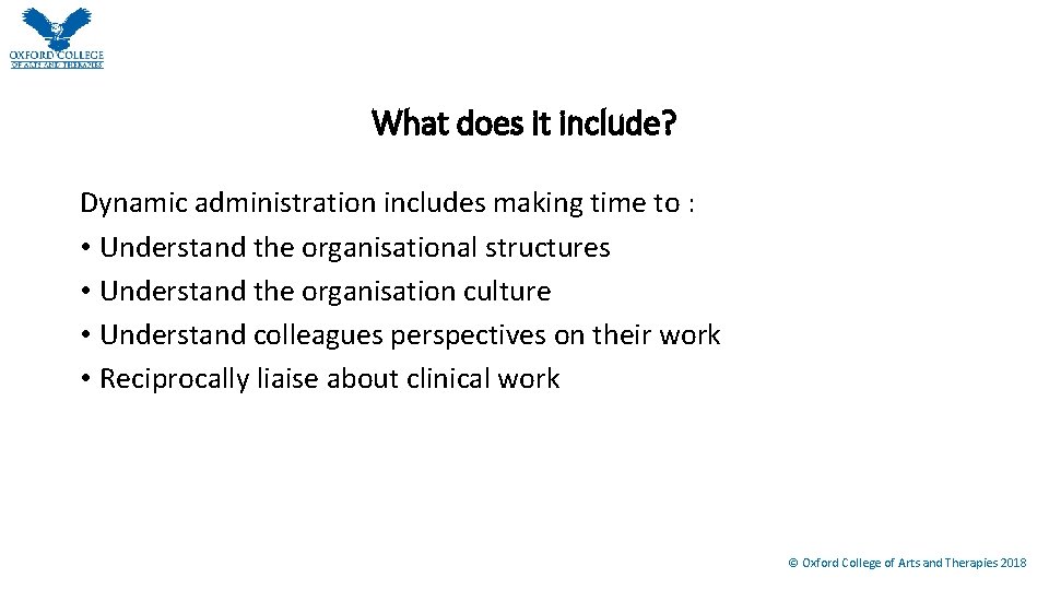 What does it include? Dynamic administration includes making time to : • Understand the