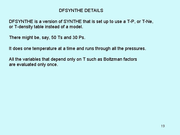 DFSYNTHE DETAILS DFSYNTHE is a version of SYNTHE that is set up to use