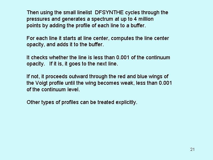 Then using the small linelist DFSYNTHE cycles through the pressures and generates a spectrum