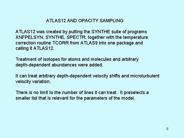 ATLAS 12 AND OPACITY SAMPLING ATLAS 12 was created by putting the SYNTHE suite