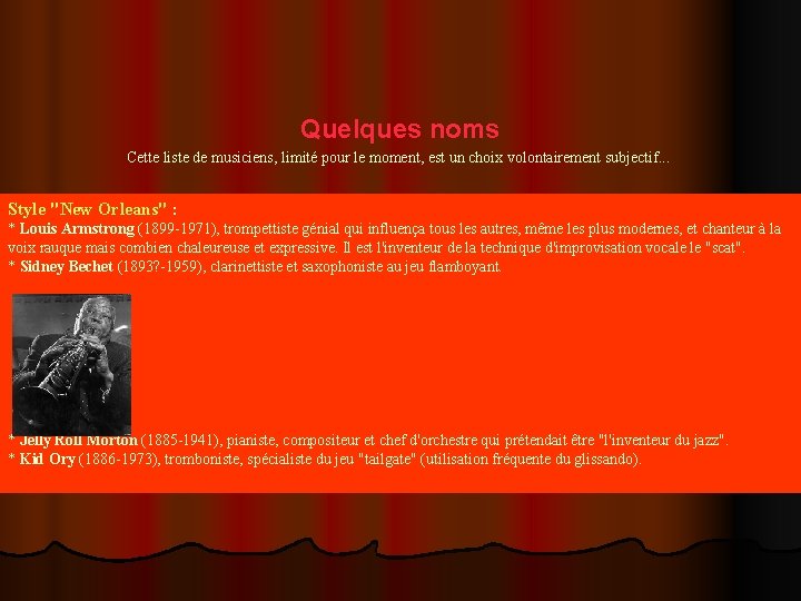 Quelques noms Cette liste de musiciens, limité pour le moment, est un choix volontairement