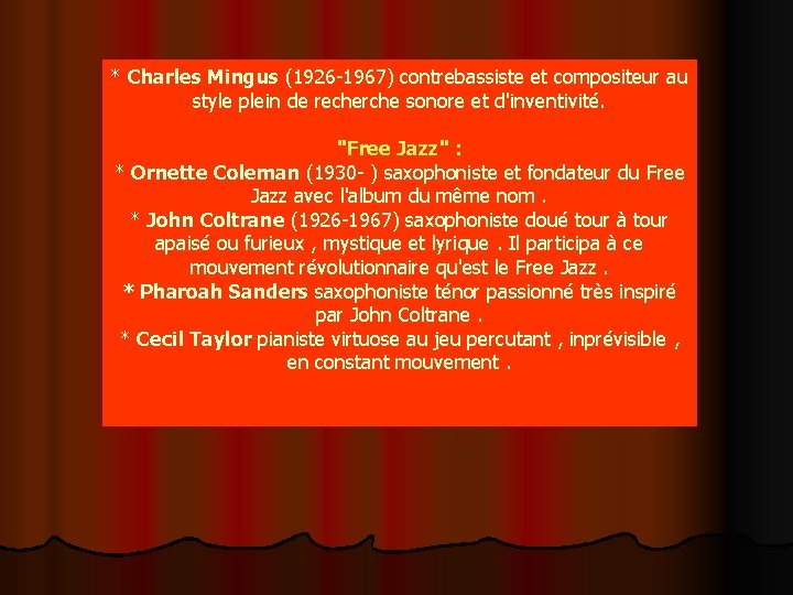 * Charles Mingus (1926 -1967) contrebassiste et compositeur au style plein de recherche sonore