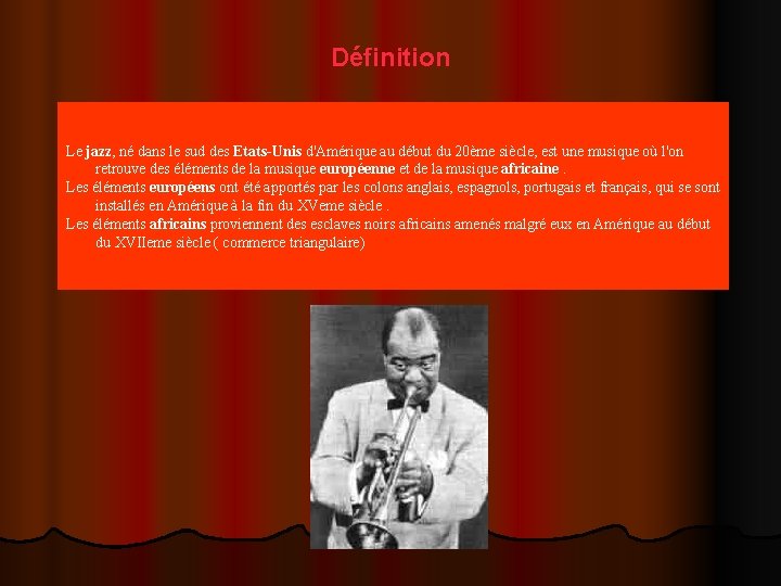 Définition Le jazz, né dans le sud des Etats-Unis d'Amérique au début du 20ème