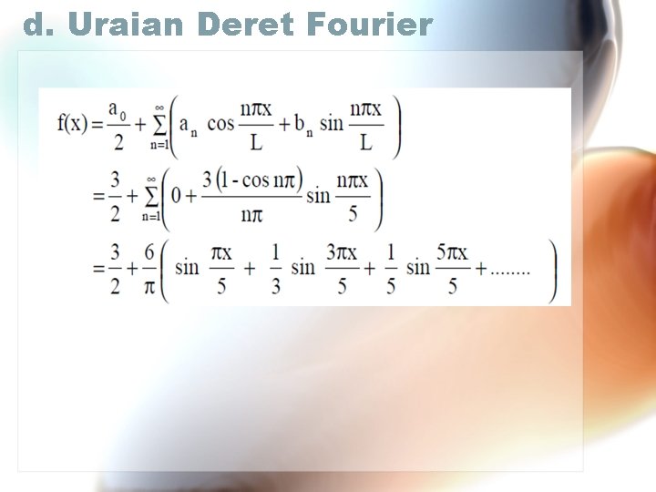 d. Uraian Deret Fourier d. Uraian Deret Fourier