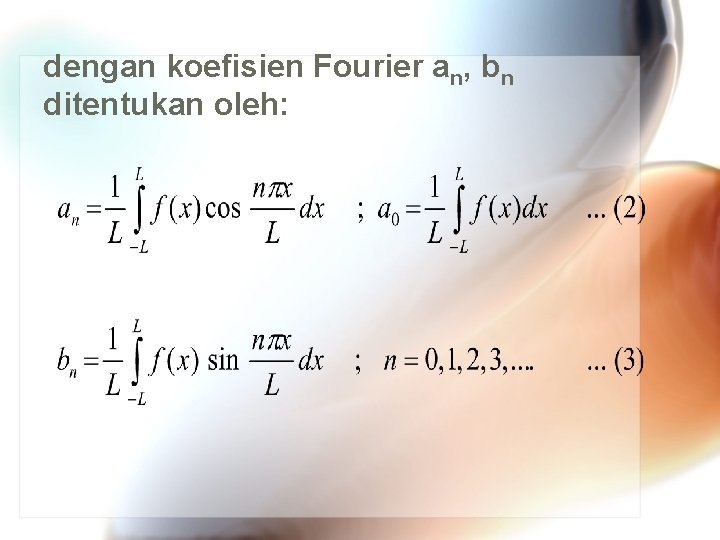 dengan koefisien Fourier an, bn ditentukan oleh: 