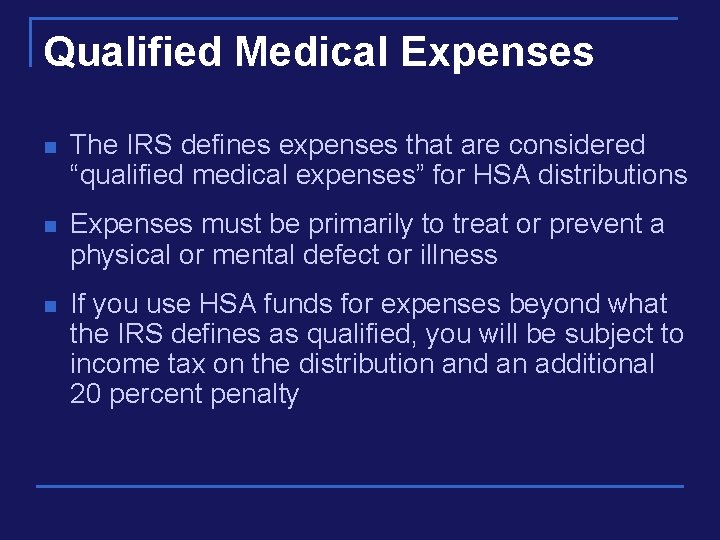 Qualified Medical Expenses n The IRS defines expenses that are considered “qualified medical expenses”