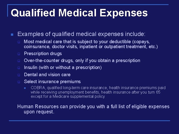 Qualified Medical Expenses n Examples of qualified medical expenses include: q q q Most