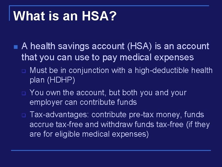 What is an HSA? n A health savings account (HSA) is an account that