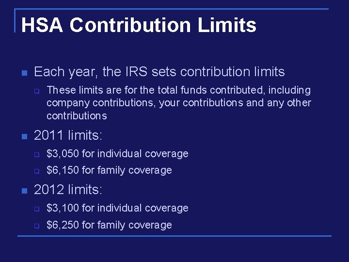 HSA Contribution Limits n Each year, the IRS sets contribution limits q n n