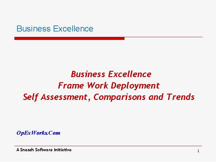 Business Excellence Frame Work Deployment Self Assessment, Comparisons and Trends Op. Ex. Works. Com